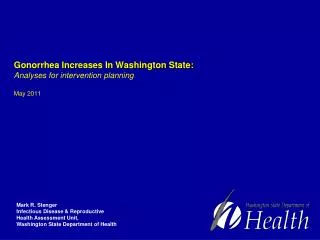 gonorrhea increases in washington state analyses for intervention planning may 2011