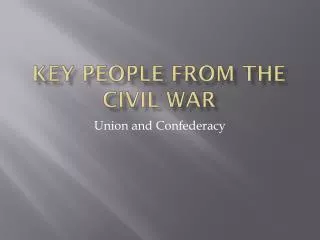Key People from the Civil war
