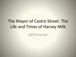 The Mayor of Castro Street. The Life and Times of Harvey Milk