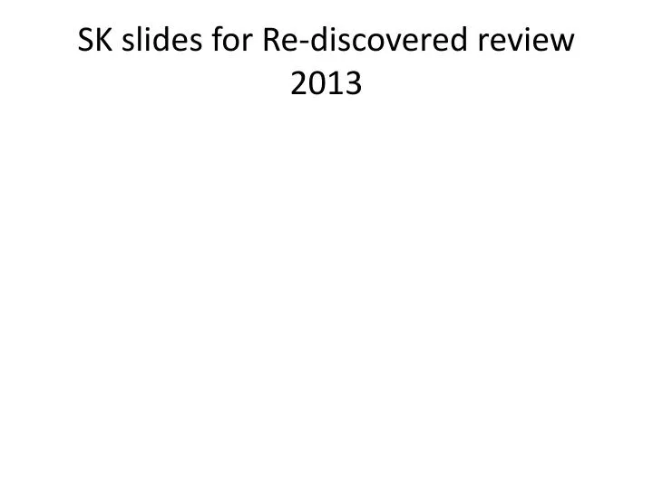 sk slides for re discovered review 2013