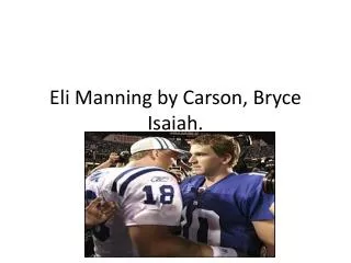 Eli Manning by Carson, B ryce I saiah.