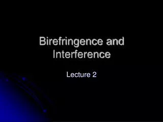 Birefringence and Interference