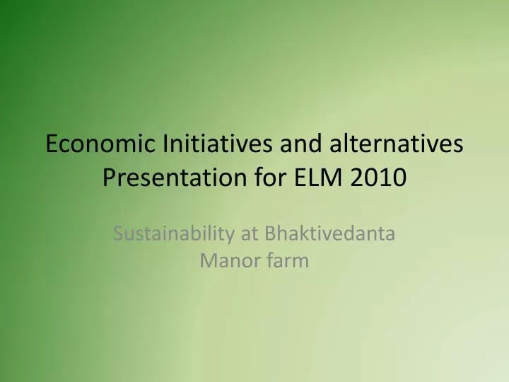 economic initiatives and alternatives presentation for elm 2010