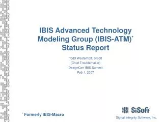 IBIS Advanced Technology Modeling Group (IBIS-ATM) * Status Report