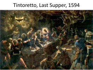 Tintoretto, Last Supper, 1594