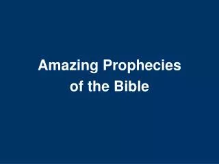 Amazing P rophecies of the Bible