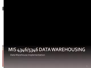 MIS 4346/5346 Data warehousing