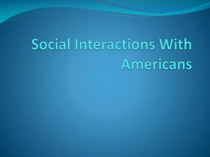 social interactions with americans