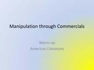 Manipulation through Commercials