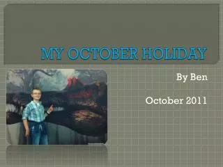 MY OCTOBER HOLIDAY