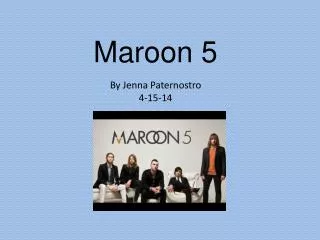 Maroon 5 By Jenna Paternostro 4-15-14