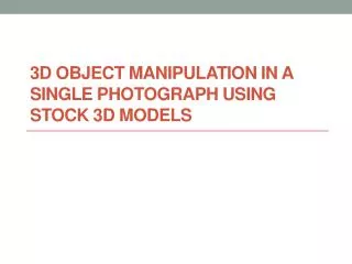 3D Object Manipulation in a Single Photograph using Stock 3D Models