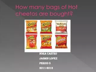How many bags of Hot 	cheetos are bought?