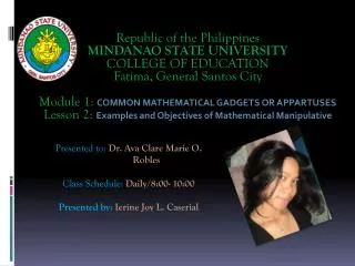 Presented to: Dr. Ava Clare Marie O. 	Robles Class Schedule: Daily/8:00- 10:00