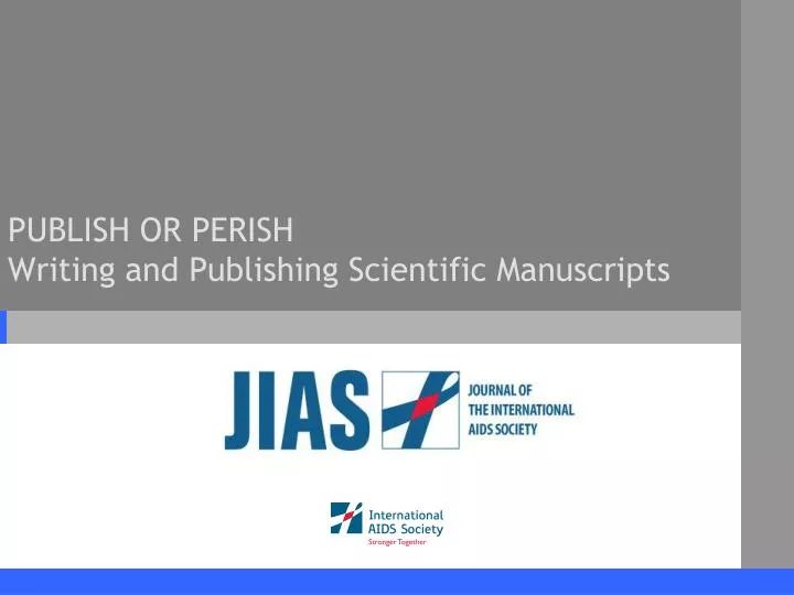 publish or perish writing and publishing scientific manuscripts