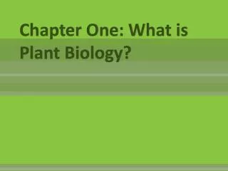 Chapter One: What is Plant Biology?