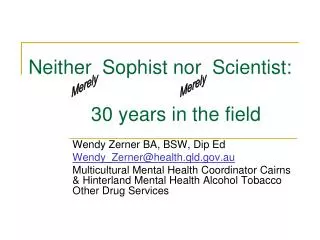 Neither Sophist nor Scientist: 	30 years in the field