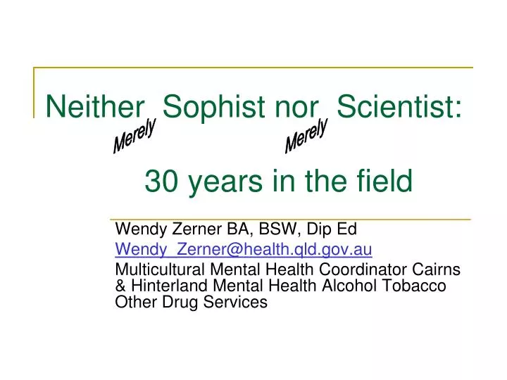 neither sophist nor scientist 30 years in the field