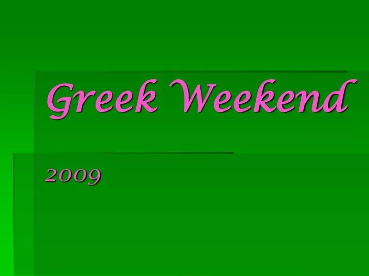 greek weekend