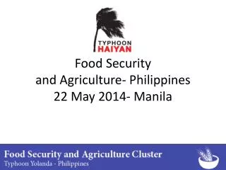 Food Security and Agriculture- Philippines 22 May 2014- Manila