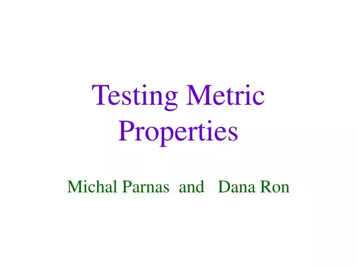 testing metric properties