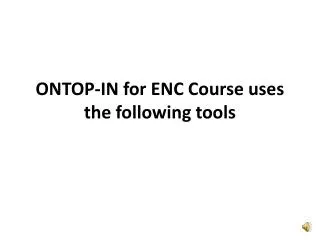 ONTOP-IN for ENC Course uses the following tools