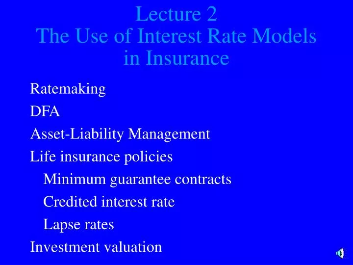 lecture 2 the use of interest rate models in insurance