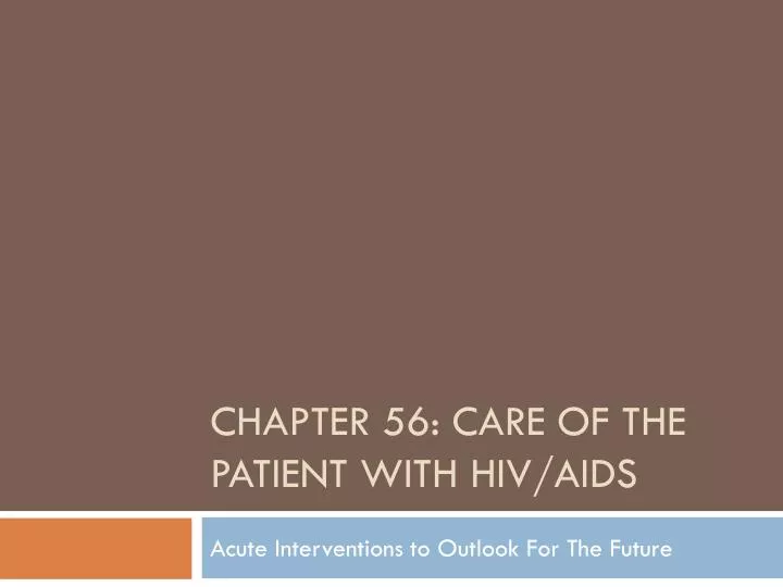 chapter 56 care of the patient with hiv aids