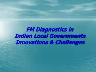 FM Diagnostics in Indian Local Governments Innovations &amp; Challenges