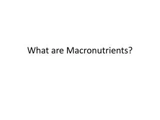 what are macronutrients