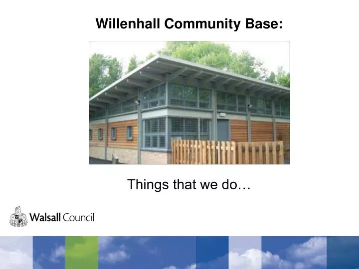 willenhall community base things that we do