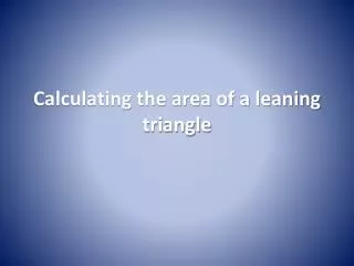 Calculating the area of a leaning triangle