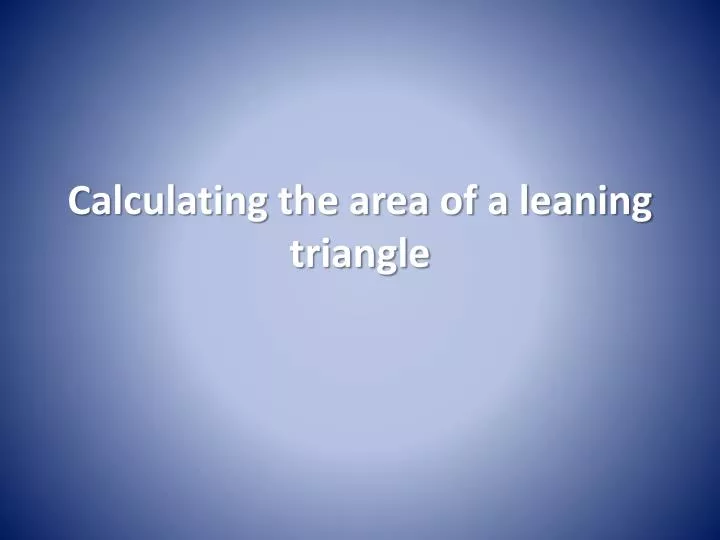calculating the area of a leaning triangle