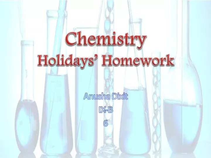 chemistry holidays homework