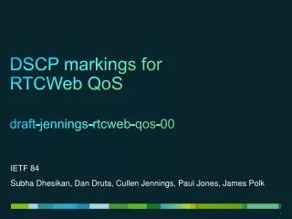 DSCP markings for RTCWeb QoS draft-jennings-rtcweb-qos-00