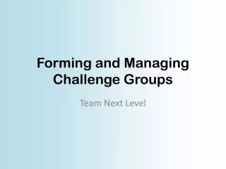 Forming and Managing Challenge Groups