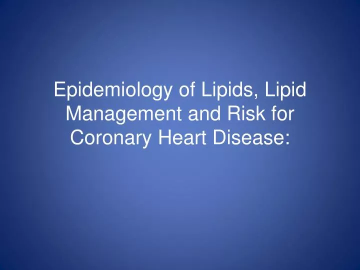 epidemiology of lipids lipid management and risk for coronary heart disease