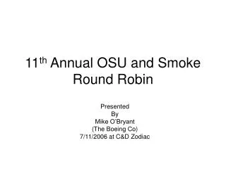 11 th Annual OSU and Smoke Round Robin