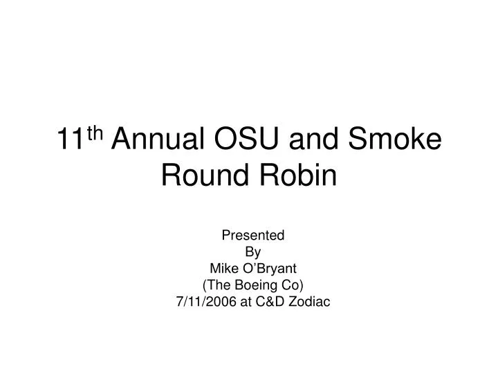 11 th annual osu and smoke round robin