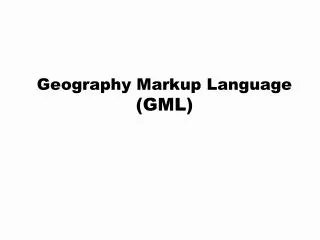 Geography Markup Language (GML)