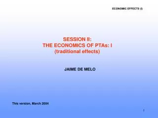 SESSION II: THE ECONOMICS OF PTAs: I (traditional effects)