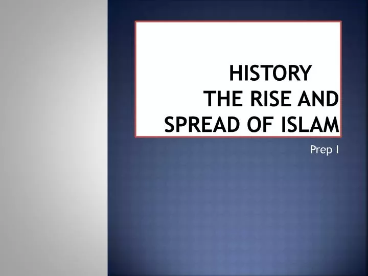 history the rise and spread of islam