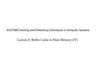 ECE7995 Caching and Prefetching Techniques in Computer Systems