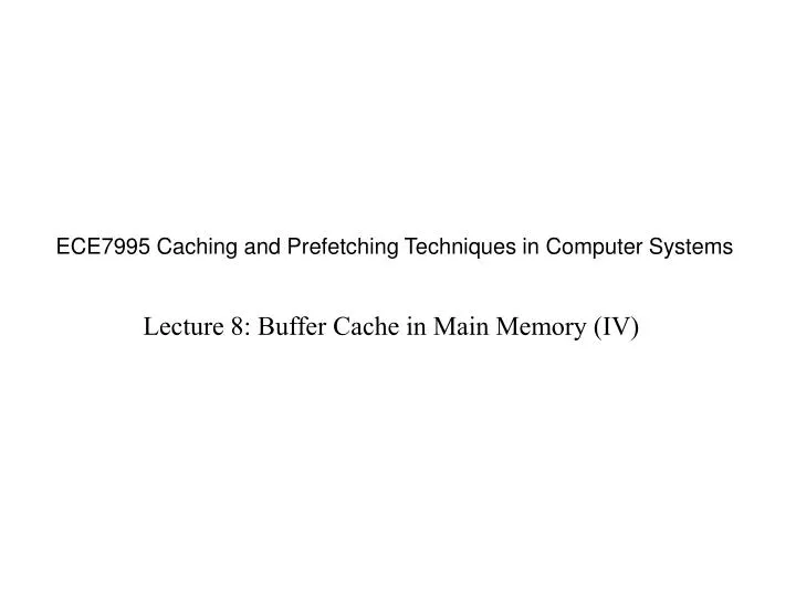 ece7995 caching and prefetching techniques in computer systems