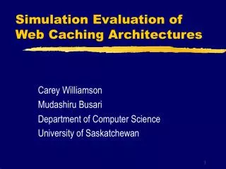 Simulation Evaluation of Web Caching Architectures