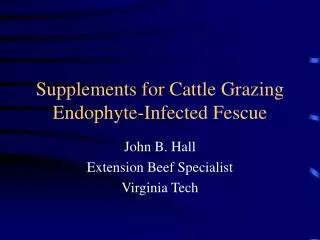 Supplements for Cattle Grazing Endophyte-Infected Fescue