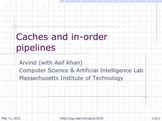 caches and in order pipelines