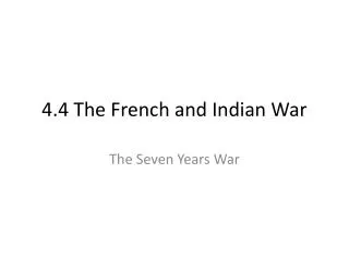 4.4 The French and Indian War