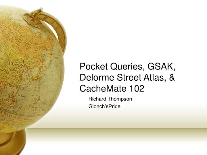 pocket queries gsak delorme street atlas cachemate 102