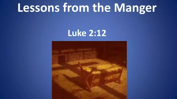 lessons from the manger luke 2 12